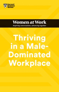 Thriving in a Male-Dominated Workplace (HBR Women at Work Series) voorzijde