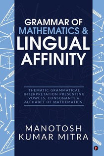 Grammar of Mathematics & Lingual Affinity: Thematic Grammatical Interpretation presenting Vowels, Consonants