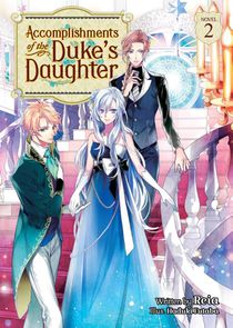Accomplishments of the Duke's Daughter (Light Novel) Vol. 2