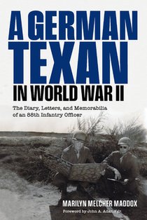 A German Texan in World War II: The Diary, Letters, and Memorabilia of an 88th Infantry Officer