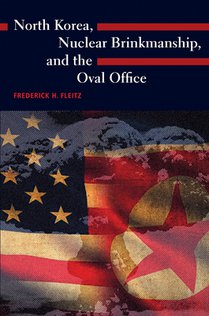 North Korea, Nuclear Brinkmanship, and the Oval Office