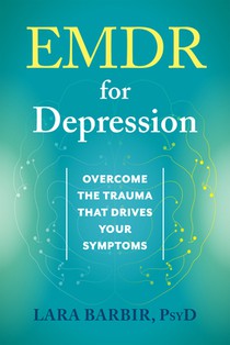 EMDR for Depression: Overcome the Trauma That Drives Your Symptoms