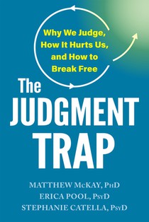 The Judgment Trap: Why We Judge, How It Hurts Us, and How to Break Free