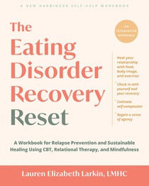 The Eating Disorder Recovery Reset: A Workbook for Relapse Prevention and Sustainable Healing Using Cbt, Relational Therapy, and Mindfulness
