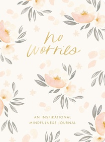 No Worries: An Inspirational Mindfulness Journal - The Perfect Mother's Day Gift for Christian Moms