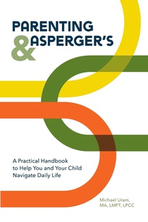 Parenting and Asperger's: A Practical Handbook to Help You and Your Child Navigate Daily Life voorzijde