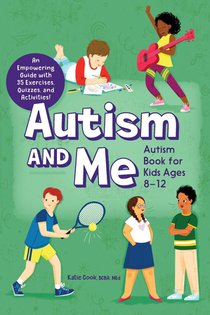 Autism and Me: An Empowering Guide with 35 Exercises, Quizzes, and Activities!