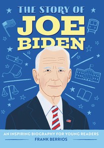 The Story of Joe Biden: An Inspiring Biography for Young Readers voorzijde