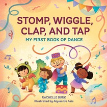 Stomp, Wiggle, Clap, and Tap: My First Book of Dance voorzijde