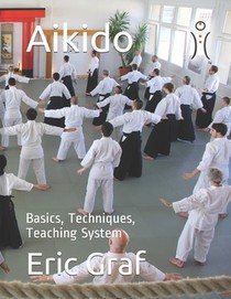 Aikido: Basics, Techniques, Teaching System