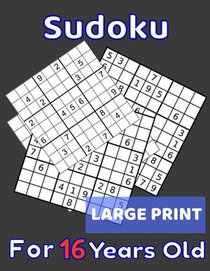 Sudoku For 16 Years Old Large Print: 80 Sudoku Puzzles Medium and Hard for Kids Age 16 With Solutions In The End. Cool Gift Idea For Birthday, Anniver