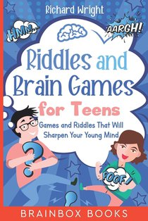 Riddles and Brain Games for Teens: Games and Riddles That Will Sharpen Your Young Mind