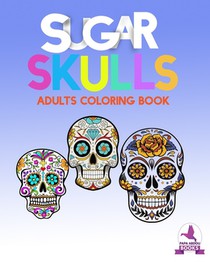 Sugar Skulls: anti stress coloring books for adults