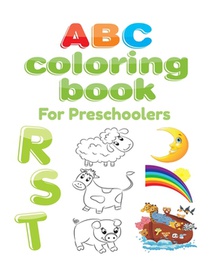 ABC Coloring Book For Preschoolers: Big Preschool Workbook abc coloring book for kids, Ages 3 - 5, Colors, Shapes, Numbers 1-10, Alphabet, Pre-Writing