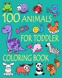 100 Animals for Toddler Coloring Book