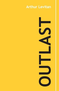 Outlast: 30 Years of Wisdom from Business, Tao, and Life