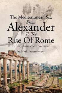The Mediterranean Sea From Alexander To The Rise Of Rome