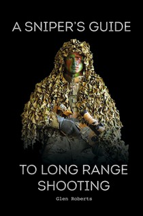 A Sniper's Guide to Long Range Shooting