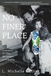No Finer Place: A Memoir of DNA, Deception, and Duality