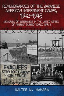 Remembrances of the Japanese American Internment Camps, 1942-1945