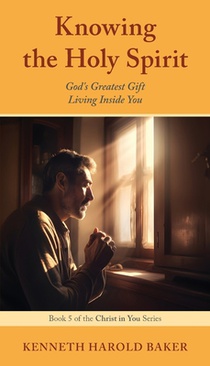 Knowing the Holy Spirit: God's Greatest Gift Living Inside You