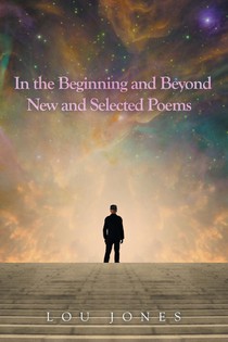 In the Beginning and Beyond New and Selected Poems