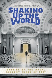 Shaking Up the World: Stories of the Naval Academy Class of 1957