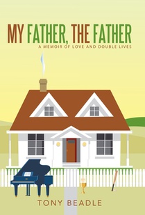 My Father, the Father: a memoir of love and double lives
