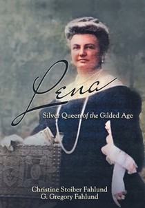 Lena: Silver Queen of the Gilded Age