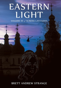 Eastern Light: Volume III of Across Latitudes