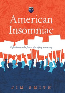 American Insomniac: Reflections on the future of a dying democracy