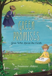Green Promises: Girls Who Loved the Earth