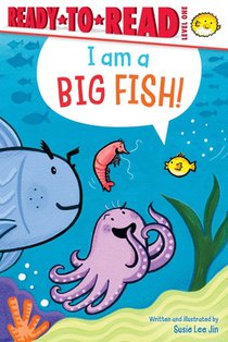 I Am a Big Fish!: Ready-To-Read Level 1