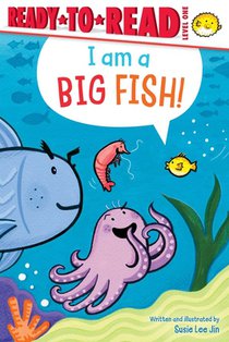 I Am a Big Fish!: Ready-To-Read Level 1