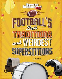 Smith, E: Football's Best Traditions and Weirdest Superstiti
