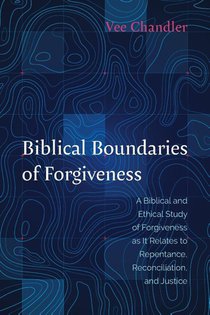 Biblical Boundaries of Forgiveness