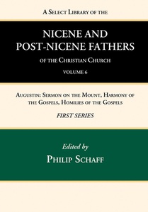 A Select Library of the Nicene and Post-Nicene Fathers of the Christian Church, First Series, Volume 6