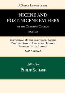 A Select Library of the Nicene and Post-Nicene Fathers of the Christian Church, First Series, Volume 9