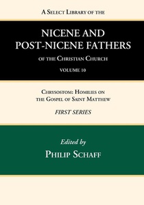 A Select Library of the Nicene and Post-Nicene Fathers of the Christian Church, First Series, Volume 10
