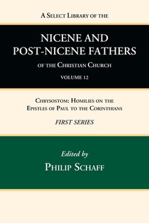 A Select Library of the Nicene and Post-Nicene Fathers of the Christian Church, First Series, Volume 12