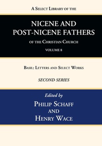 A Select Library of the Nicene and Post-Nicene Fathers of the Christian Church, Second Series, Volume 8