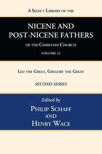 A Select Library of the Nicene and Post-Nicene Fathers of the Christian Church, Second Series, Volume 12