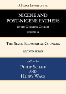 A Select Library of the Nicene and Post-Nicene Fathers of the Christian Church, Second Series, Volume 11
