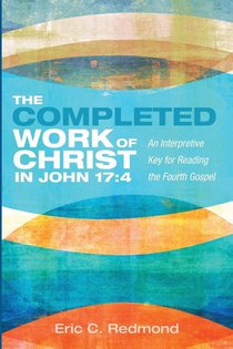 The Completed Work of Christ in John 17