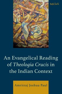 An Evangelical Reading of Theologia Crucis in the Indian Context