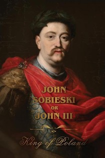 The Life of King John Sobieski