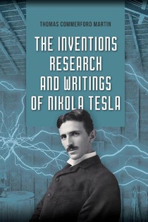 The Inventions, Research, and Writings of Nikola Tesla