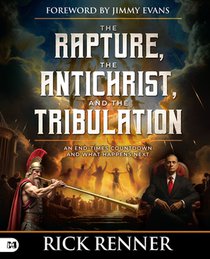 Rapture, the Antichrist, and the Tribulation, The