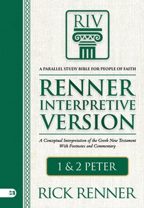 Riv, Renner Interpretive Version: 1 and 2 Peter: A Conceptual Interpretation of the Greek New Testament with Footnotes and Commentary