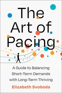 The Art of Pacing: A Guide to Balancing Short-Term Demands with Long-Term Thriving